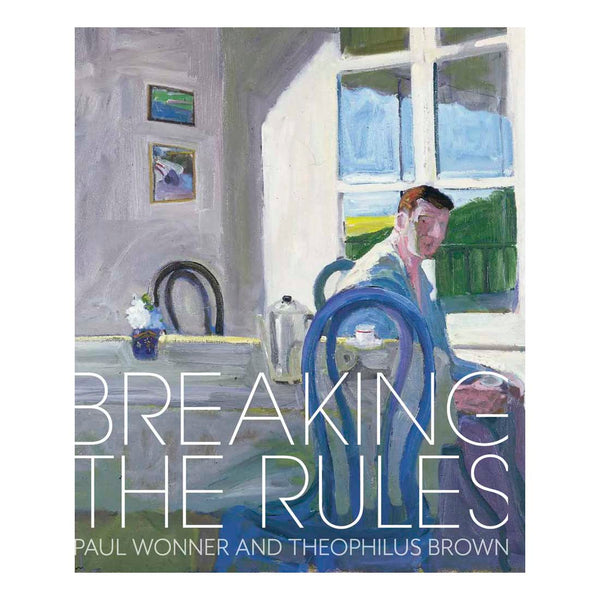 Breaking the Rules Paul Wonner and Theophilus Brown de Young