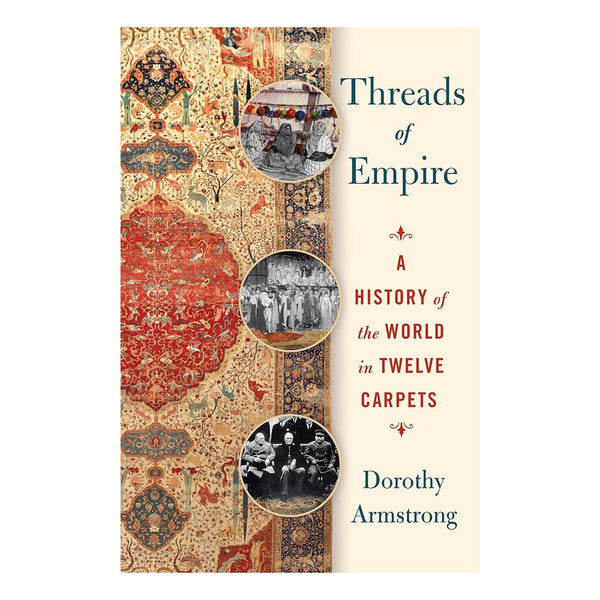Threads of Empire: A History of the World in Twelve Carpets - de