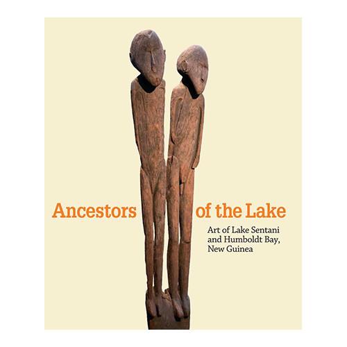 Ancestors of the Lake: Art of Lake Sentani and Humboldt Bay, New Guinea (Menil Collection)