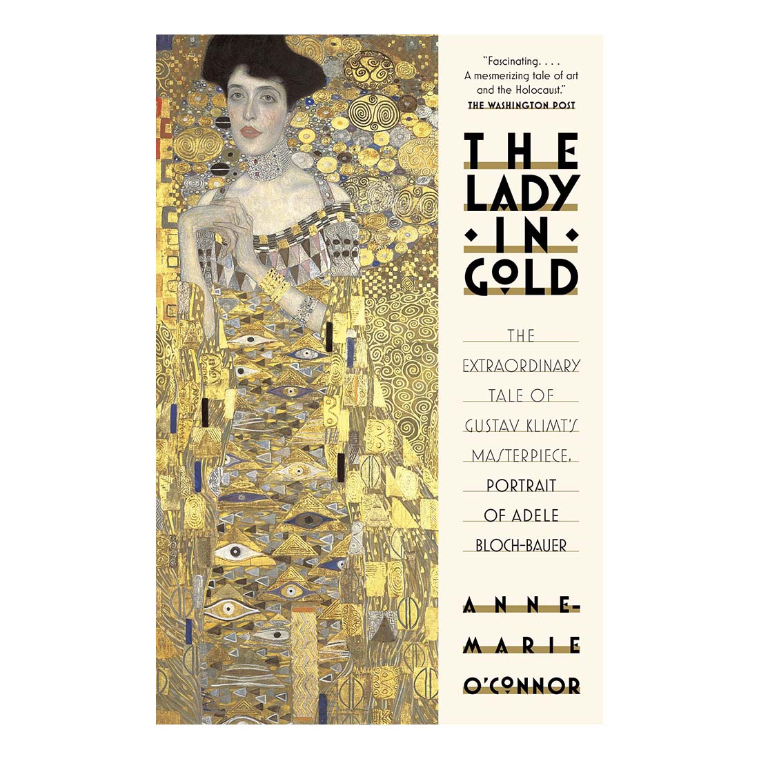 The Lady in Gold: The Extraordinary Tale of Gustav Klimt&#39;s Masterpiece, Portrait of Adele Bloch-Bauer
