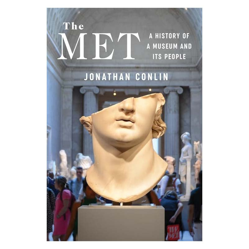 The Met: A History of a Museum and Its People