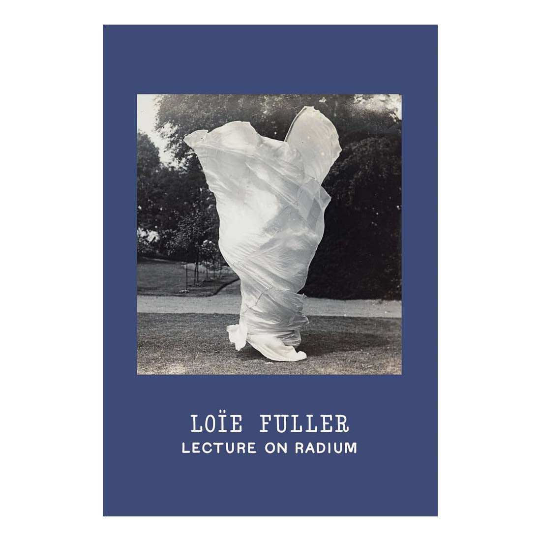 Book cover with a black and white photo of a dancer in a flowing dress and text 'Loé Fuller Lecture on Radium' on a blue background.
