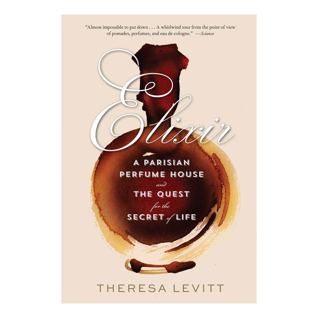 Elixir: A Parisian Perfume House and the Quest for the Secret of Life