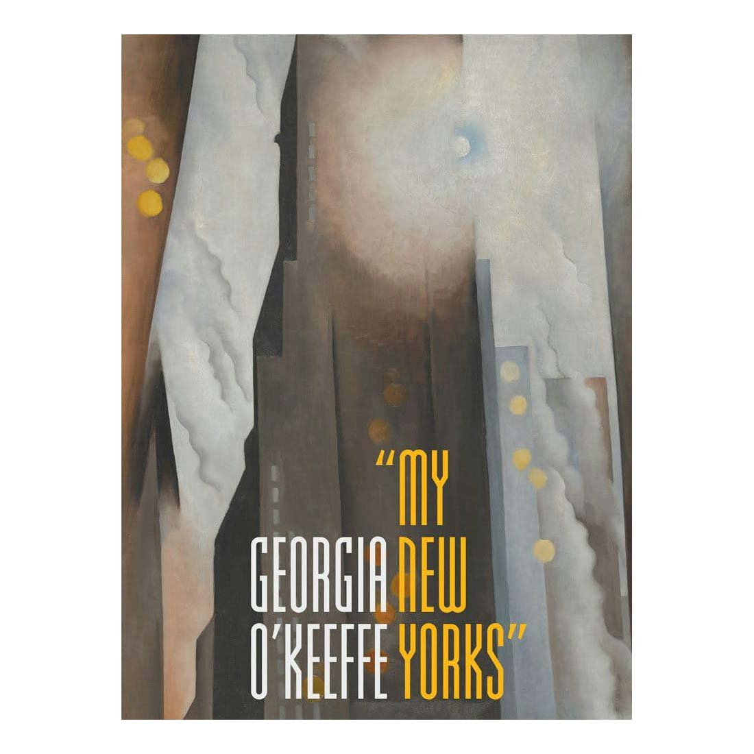 Georgia O&#39;Keeffe: &quot;My New Yorks&quot;