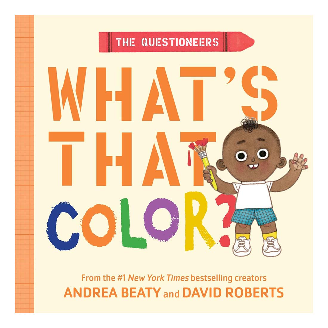 Book cover of 'What's That Color?' by Andrea Beaty and David Roberts with a child holding a paintbrush.
