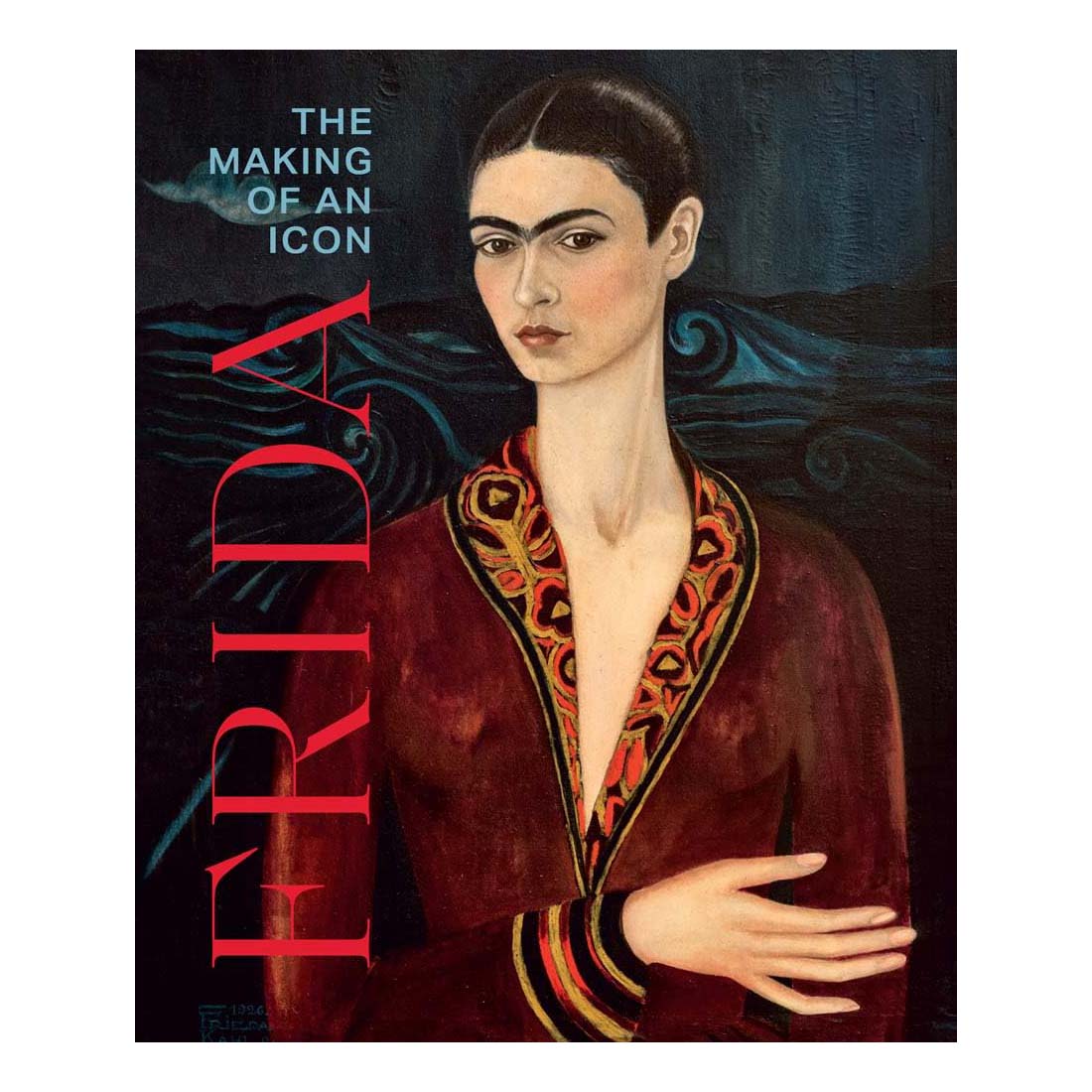 Frida: The Making of an Icon