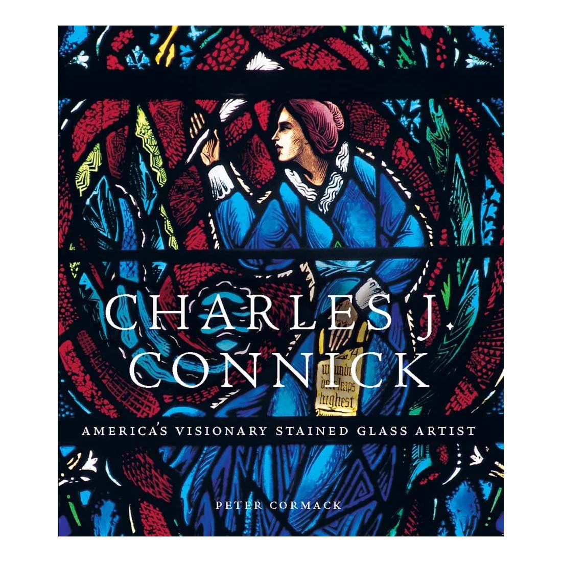 Charles J. Connick: America&#39;s Visionary Stained Glass Artist