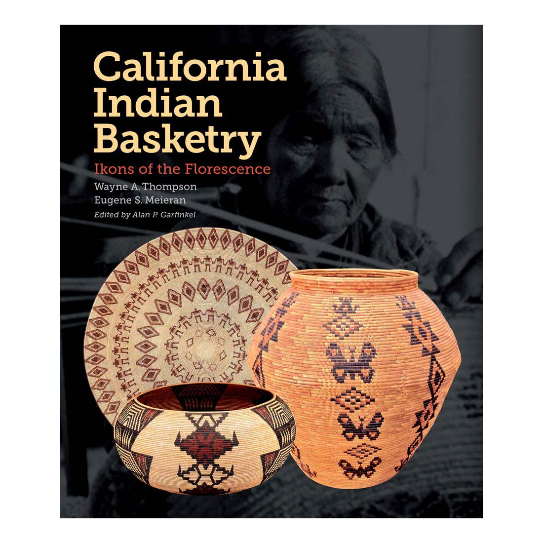 Cover of the book 'California Indian Basketry' featuring photographs of Native American baskets and a portrait of an older Native American individual.