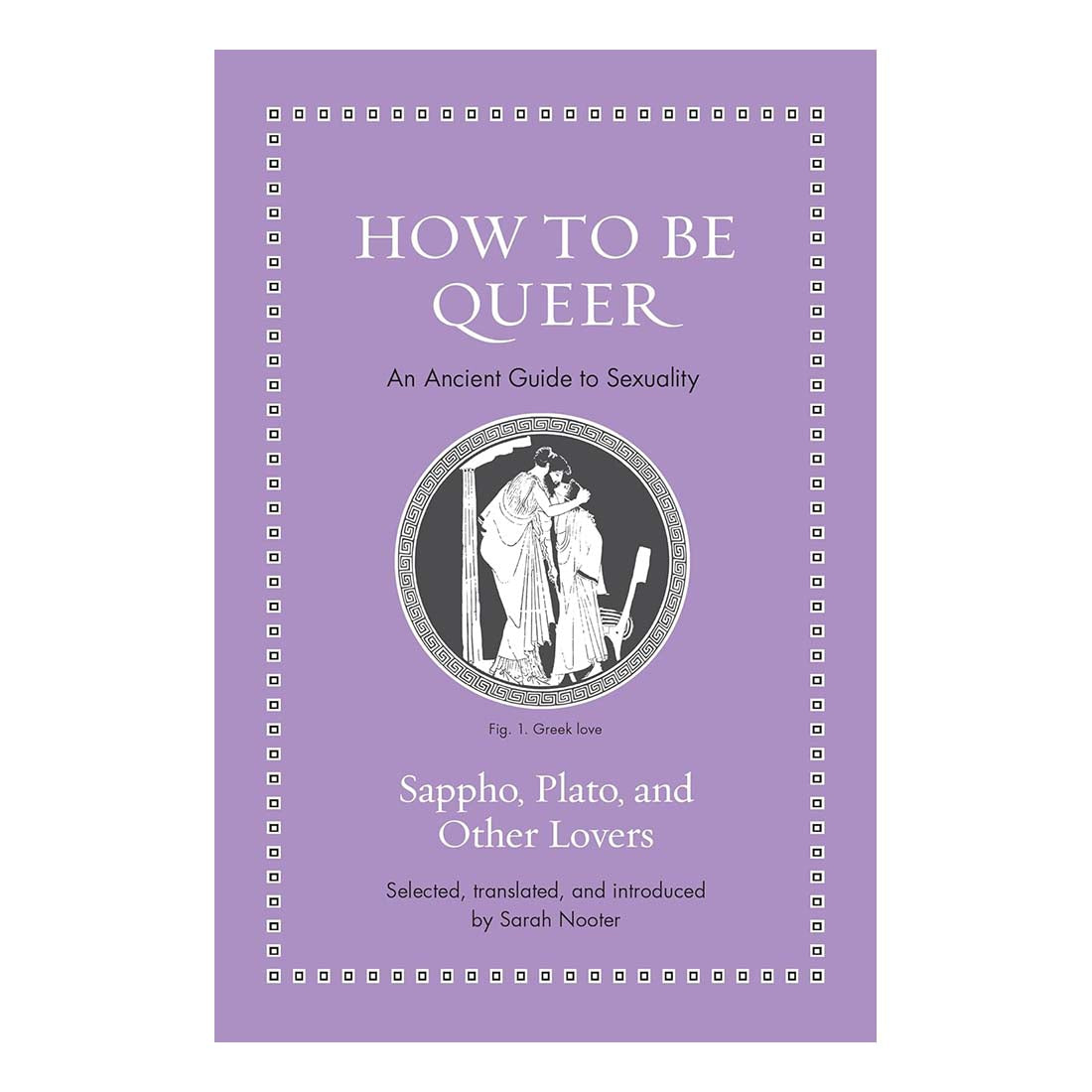 How to Be Queer: An Ancient Guide to Sexuality
