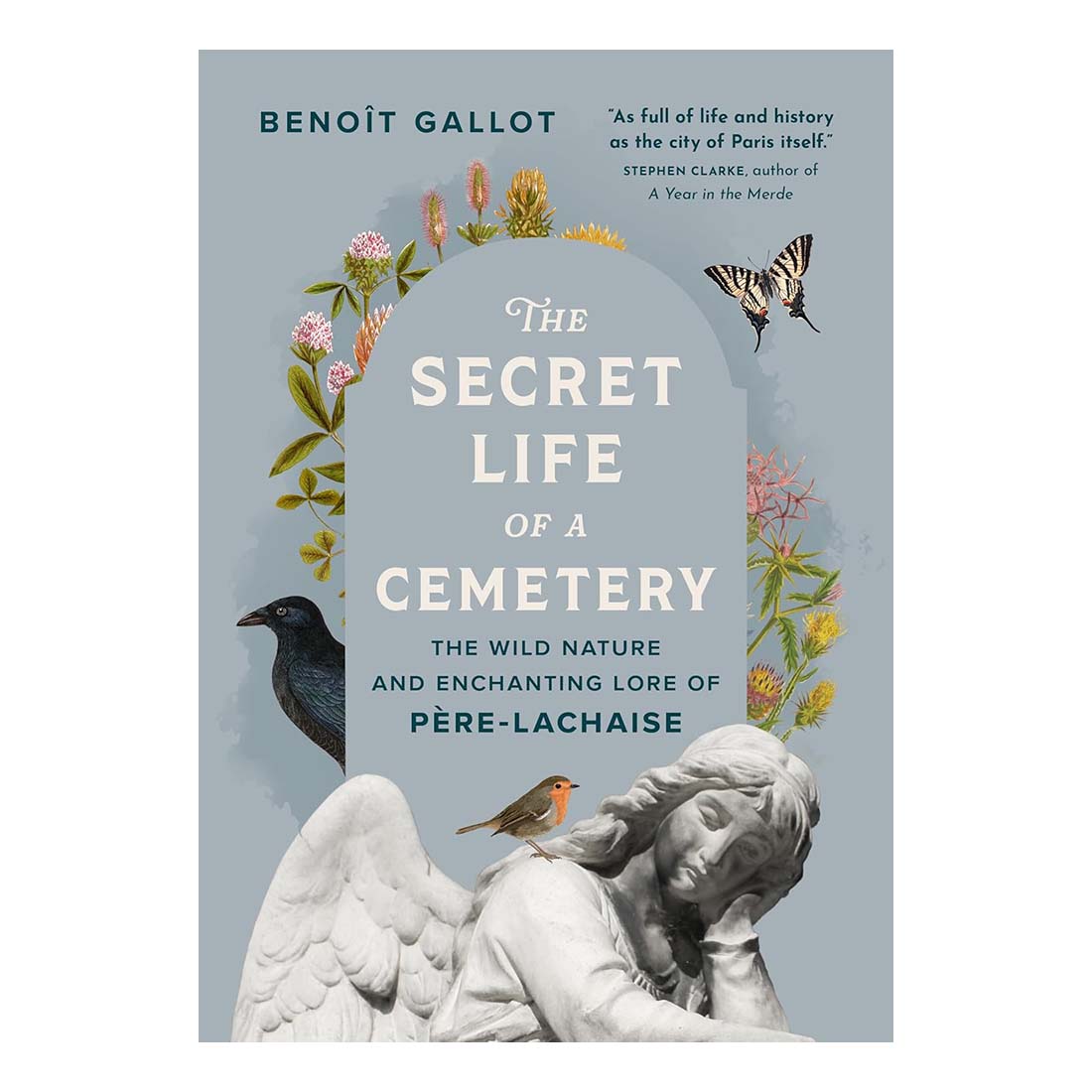 The Secret Life of a Cemetery:  The Wild Nature and Enchanting Lore of Père-Lachaise