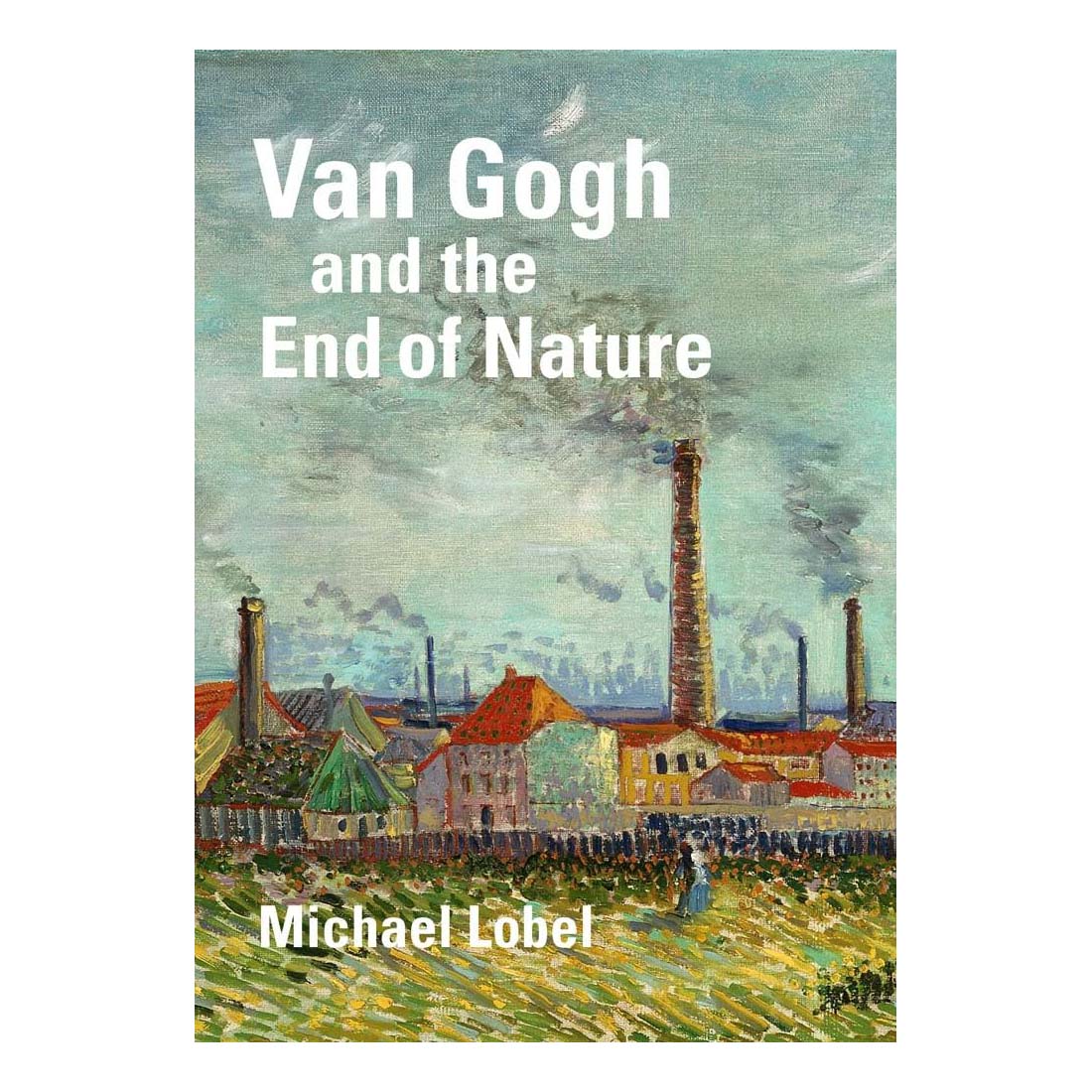 Van Gogh and the End of Nature