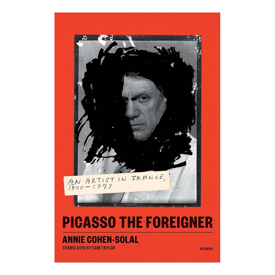 Picasso the Foreigner: An Artist in France, 1900-1973
