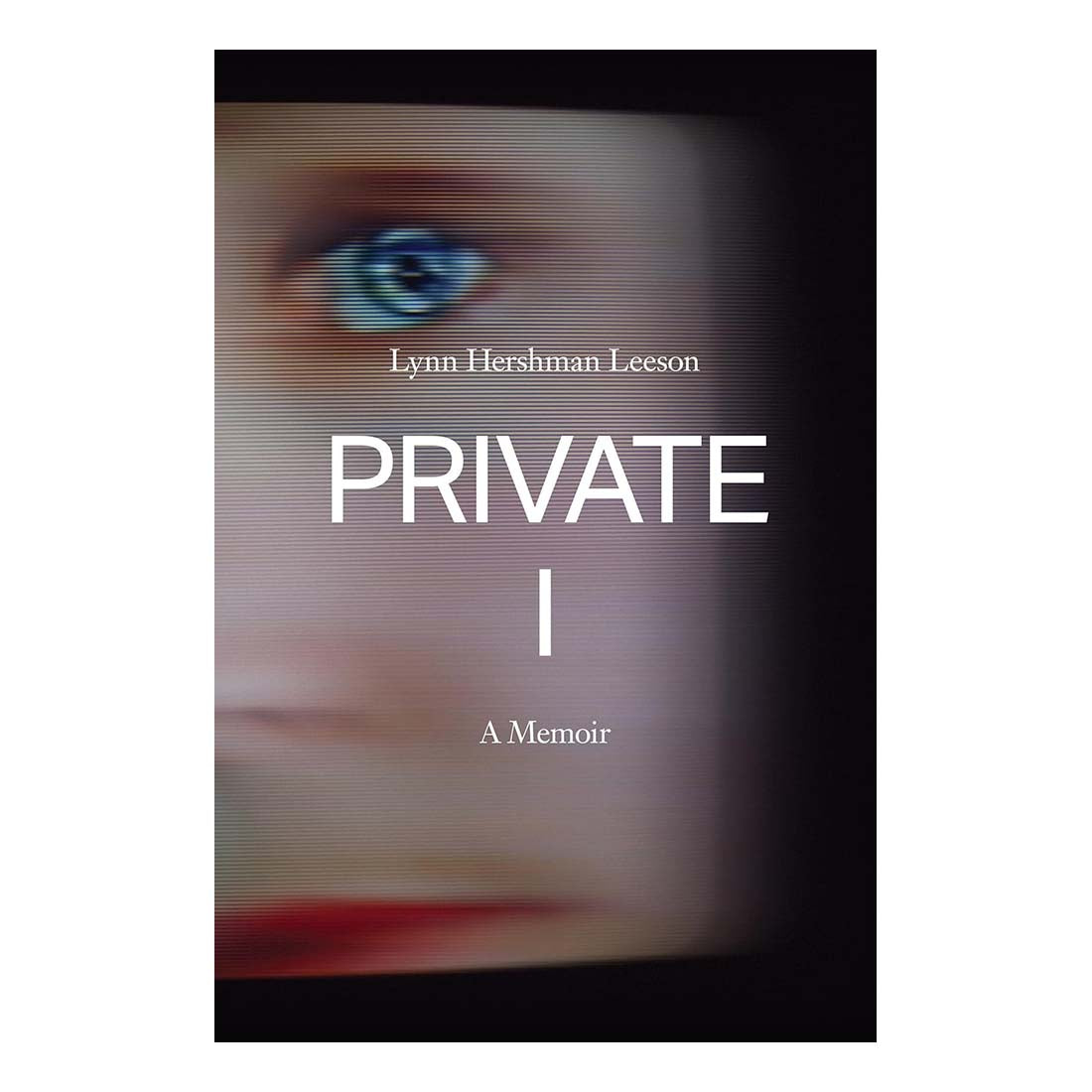 Book cover of 'PRIVATE I' by Lynn Hershman Leeson with a blurred eye image.