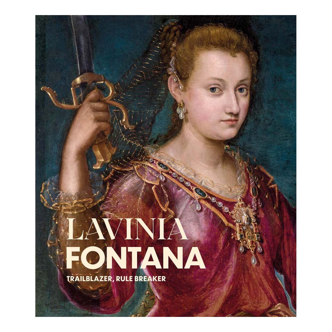 Cover of the book 'Lavinia Fontana: Trailblazer, Rule Breaker' featuring a painting of a woman in Renaissance attire holding a scroll.