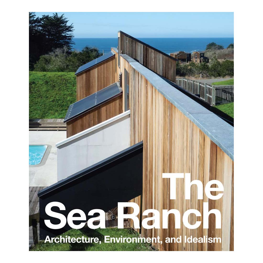 The Sea Ranch: Architecture, Environment, and Idealism