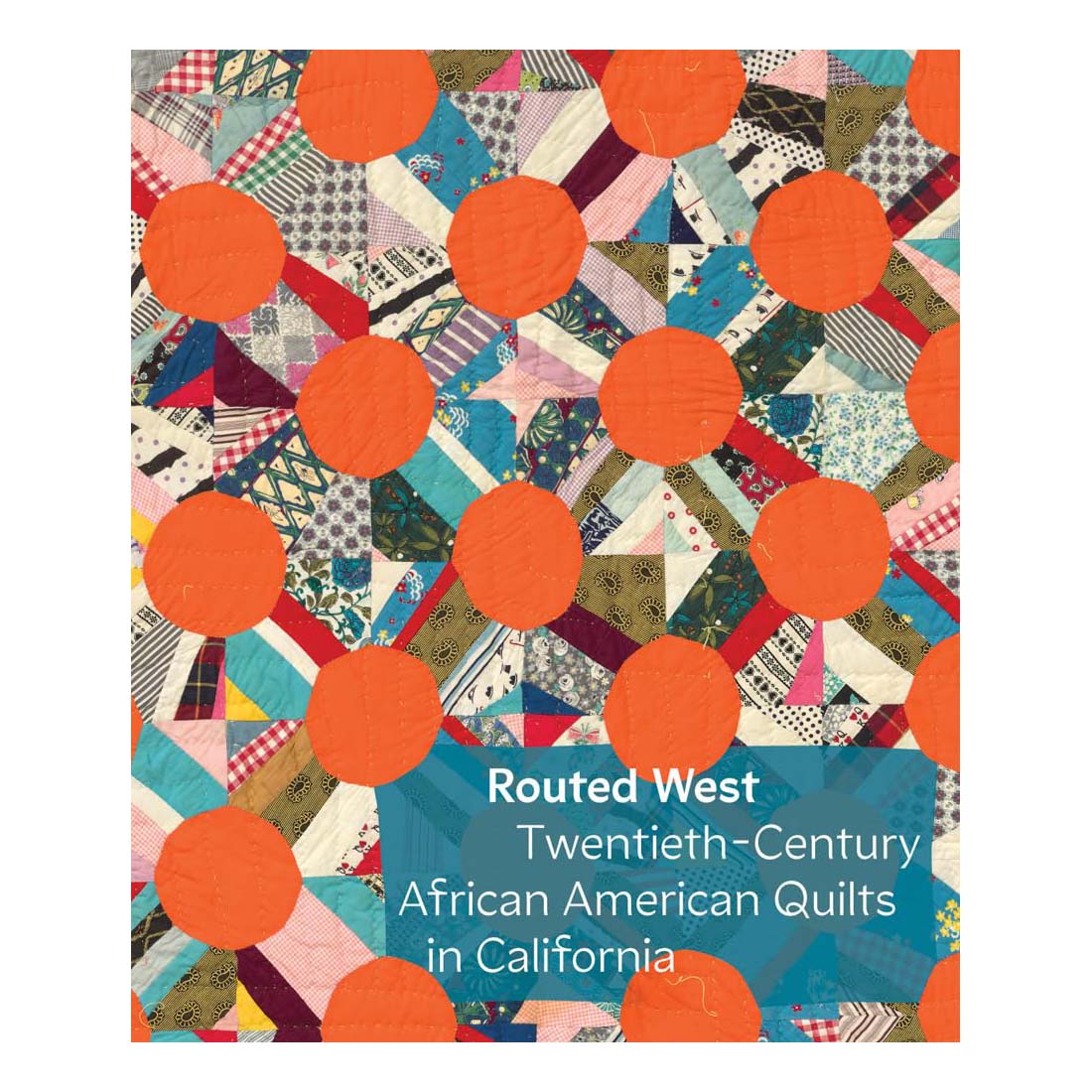 Routed West: Twentieth-Century African American Quilts in California