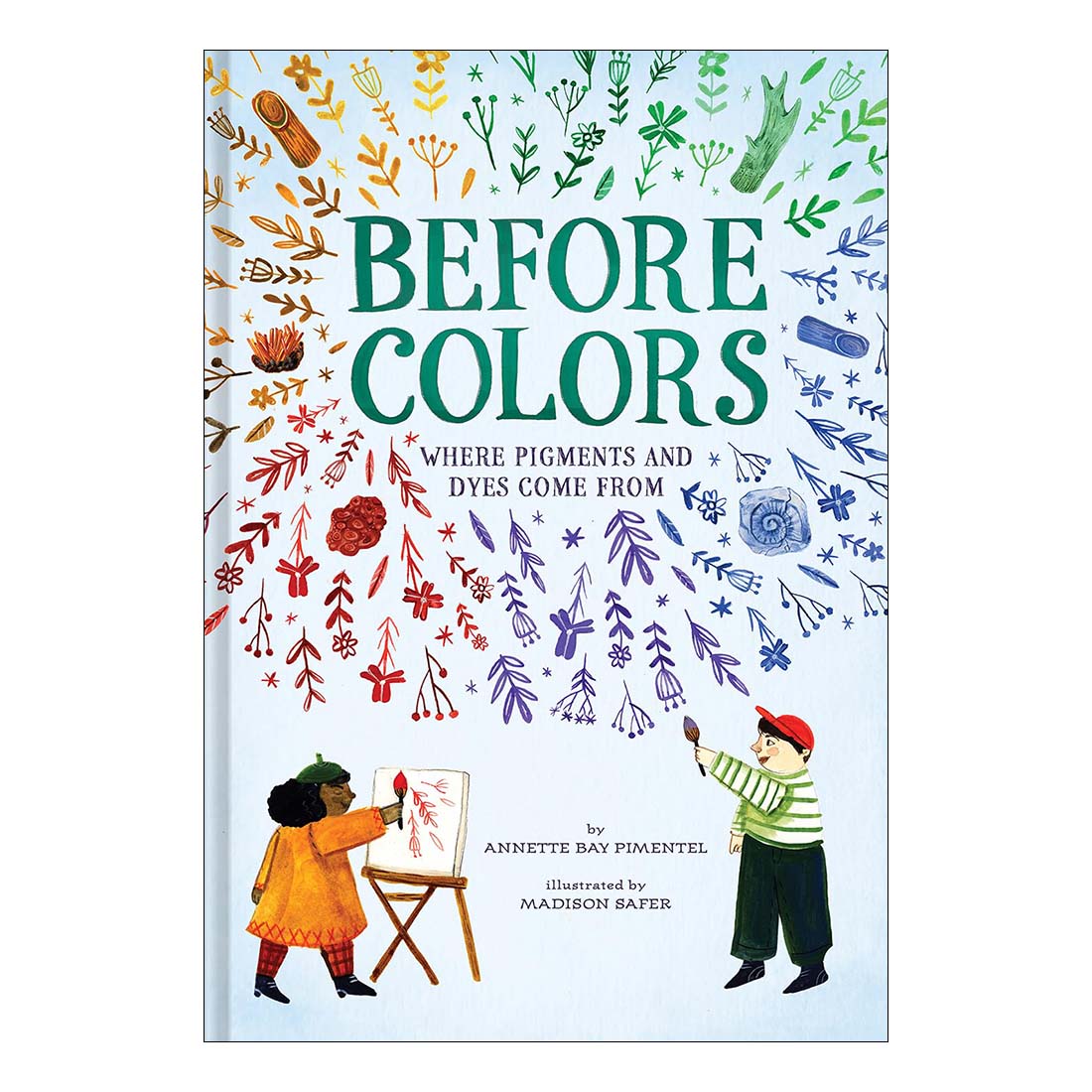 Cover of the book 'Before Colors: Where Pigments and Dyes Come From' showing two children, a paintbrush, and various colorful plants and minerals.