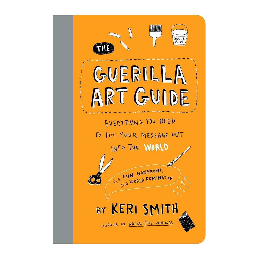 Book cover of 'The Guerilla Art Guide' by Keri Smith with orange background and gray spine.