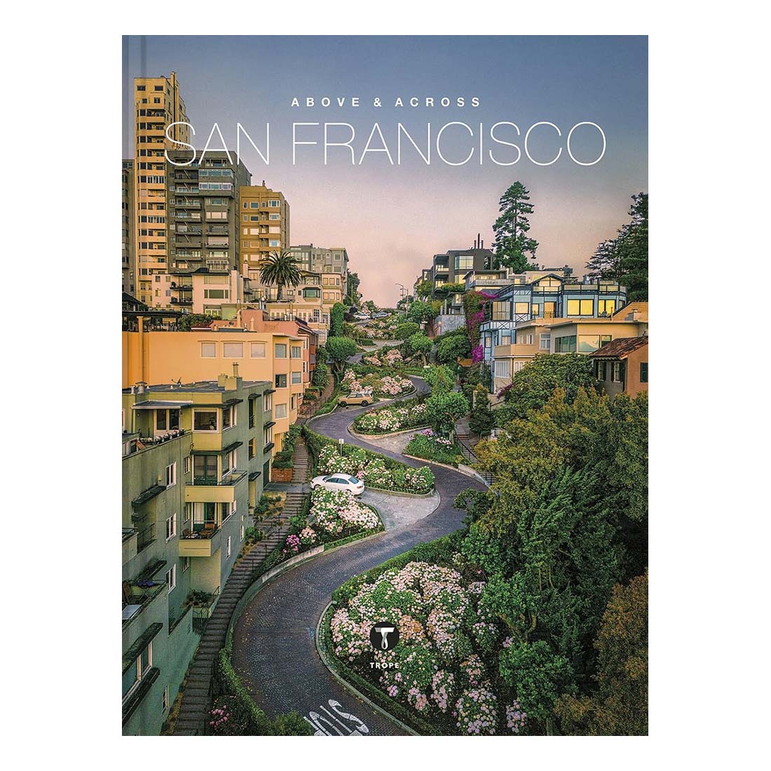 Cover of the book 'Above and Across San Francisco' featuring a photograph of a winding street with trees and buildings in San Francisco.