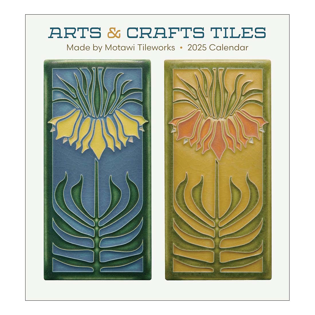 Arts &amp; Crafts Tiles: Made by Motawi Tileworks 2025 Wall Calendar