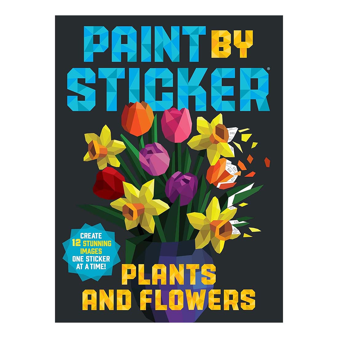 Book cover of 'Paint by Sticker: Plants and Flowers' with colorful flowers and text on a black background.