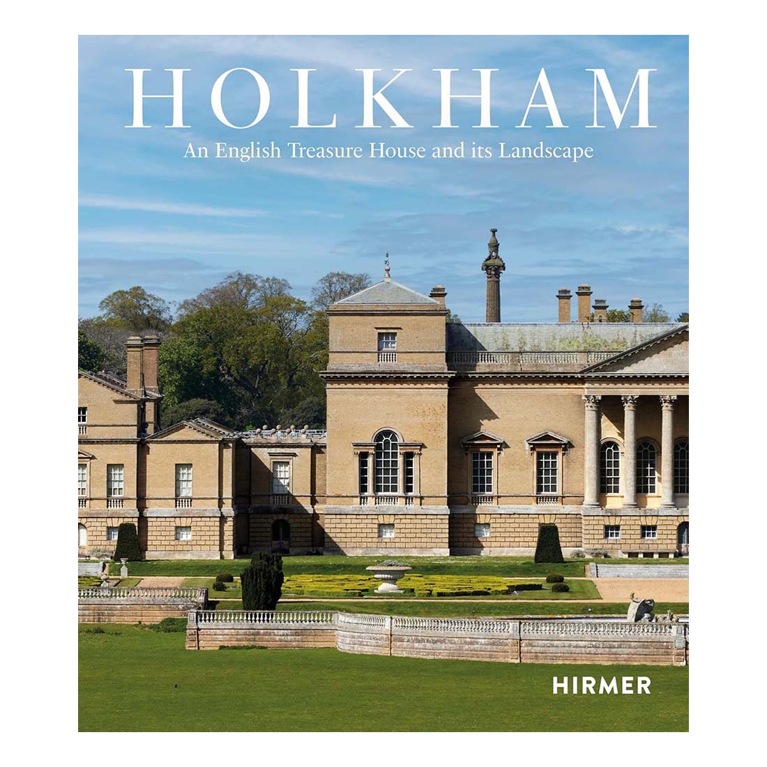Holkham: An English Treasure House and Its Landscape