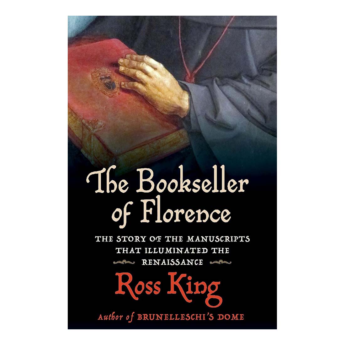 The Bookseller of Florence: The Story of the Manuscripts That Illuminated the Renaissance