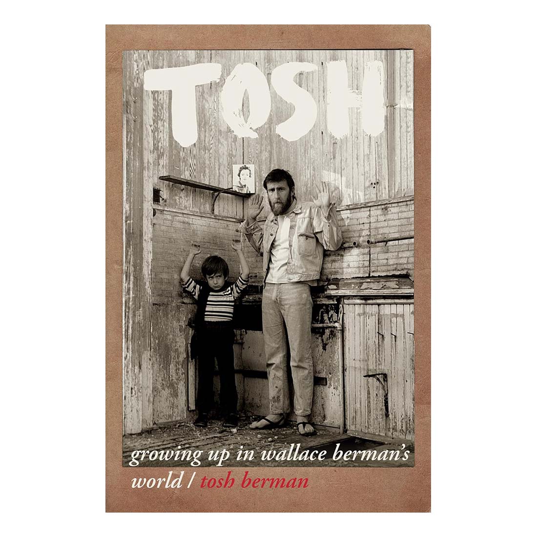 Tosh: Growing Up in Wallace Berman&#39;s World