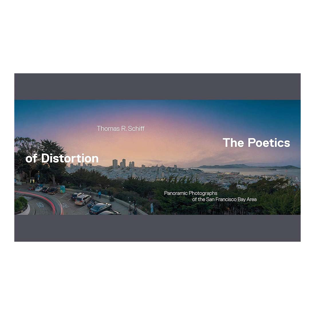 Hardcover book cover of 'The Poetics of Distortion: Panoramic Photographs of the San Francisco Bay Area' featuring a panoramic photograph of the area including the Golden Gate Bridge and Coit Tower.