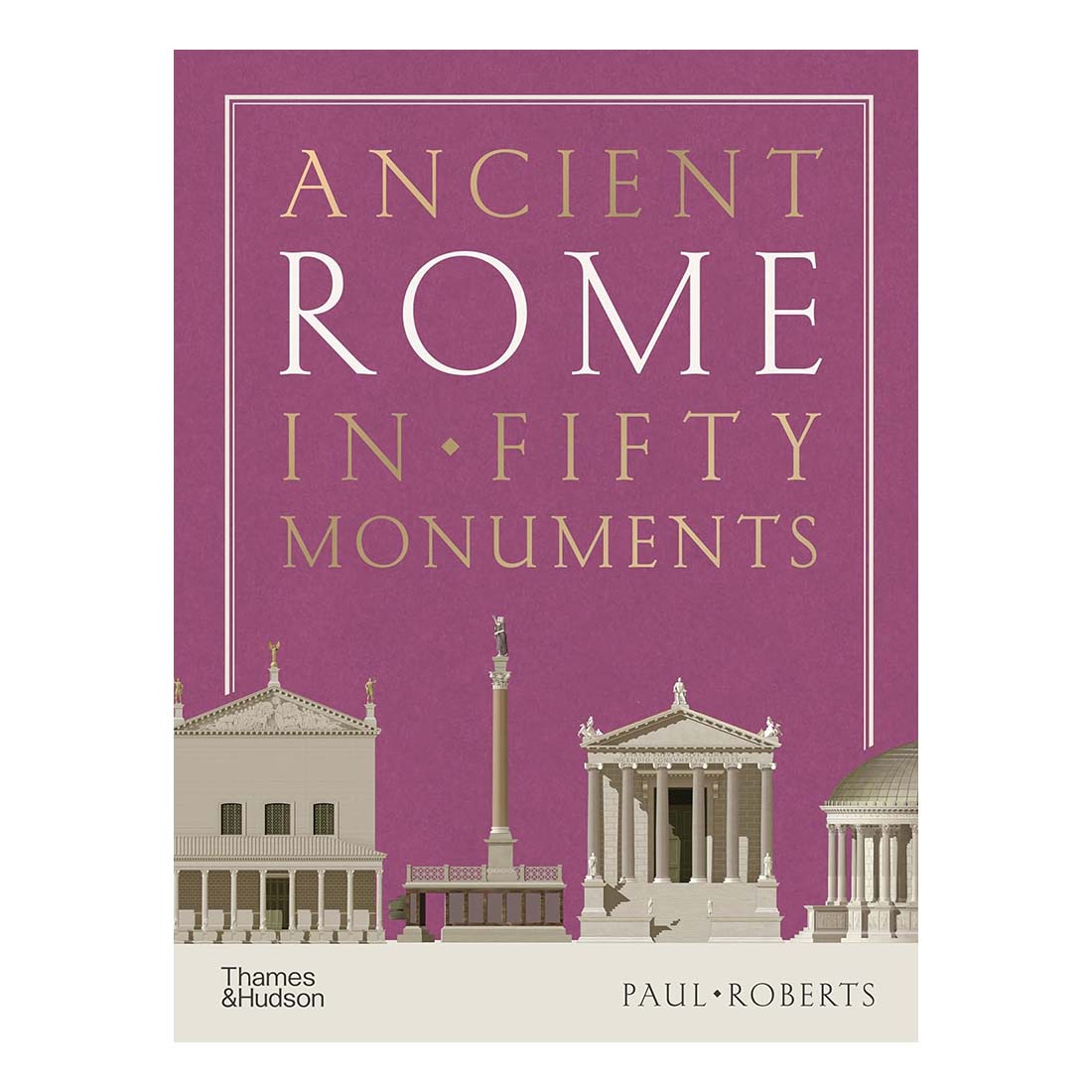 Ancient Rome in Fifty Monuments