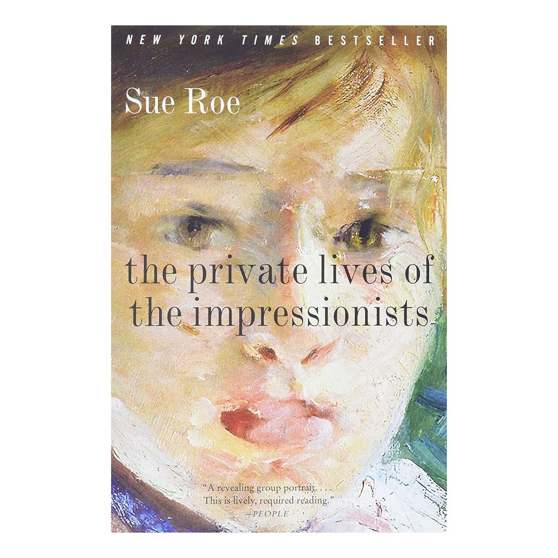 This image features the cover of the book "The Private Lives of the Impressionists" by Sue Roe. The cover displays a partial and stylized portrait, capturing the essence of the Impressionist style with its loose brushwork and vibrant colors.