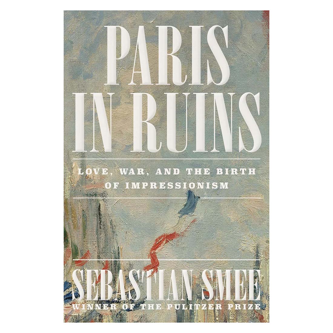 This image features the cover of the book "Paris in Ruins: Love, War, and the Birth of Impressionism" by Sebastian Smee. The cover displays a muted, atmospheric painting that hints at themes of chaos and tension, reflecting the turbulent events described in the book.