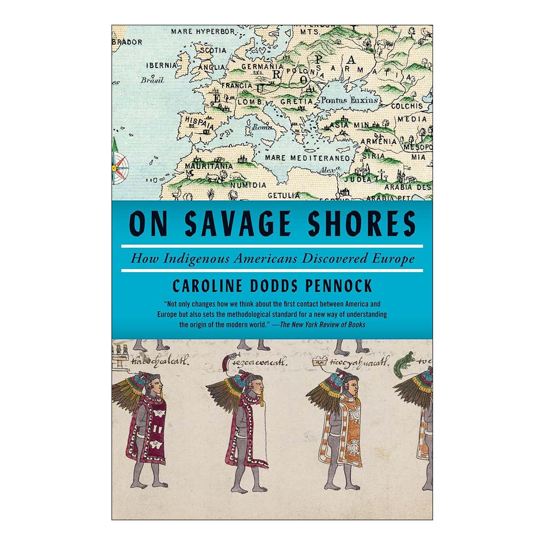 On Savage Shores: How Indigenous Americans Discovered Europe - de