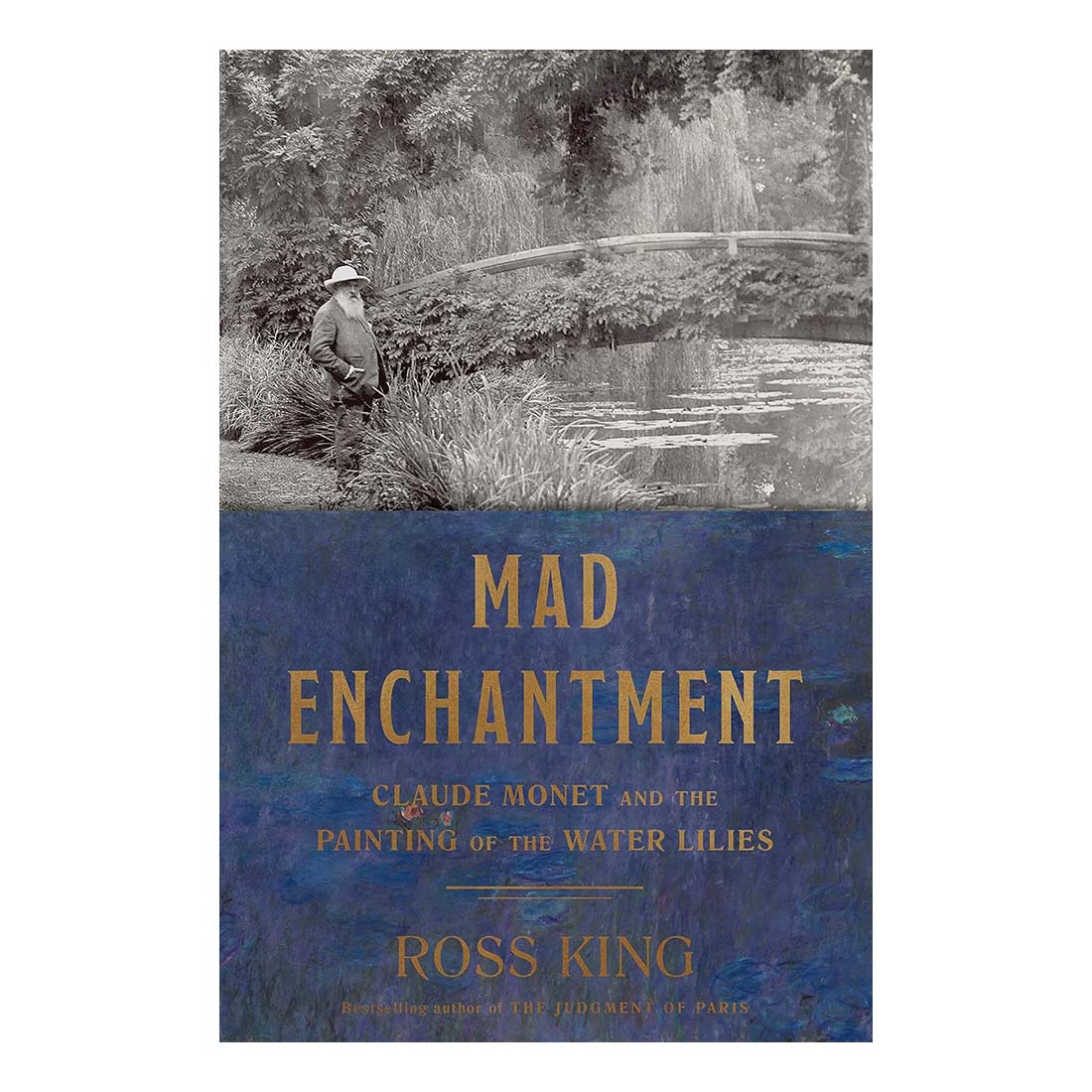 Mad Enchantment: Claude Monet and the Painting of the Water Lilies