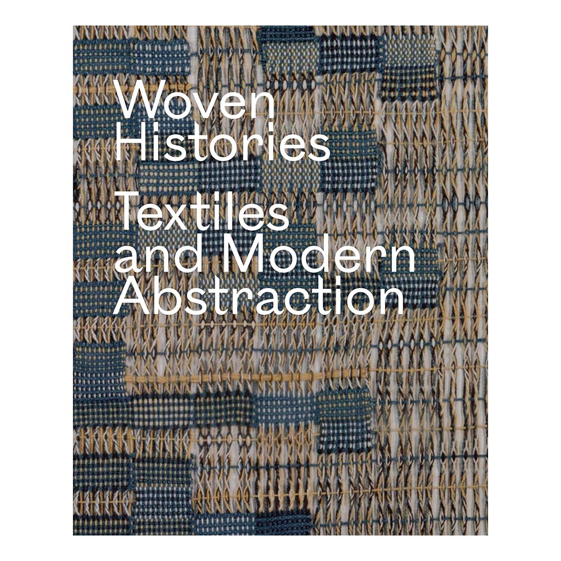 Woven Histories: Textiles and Modern Abstractions