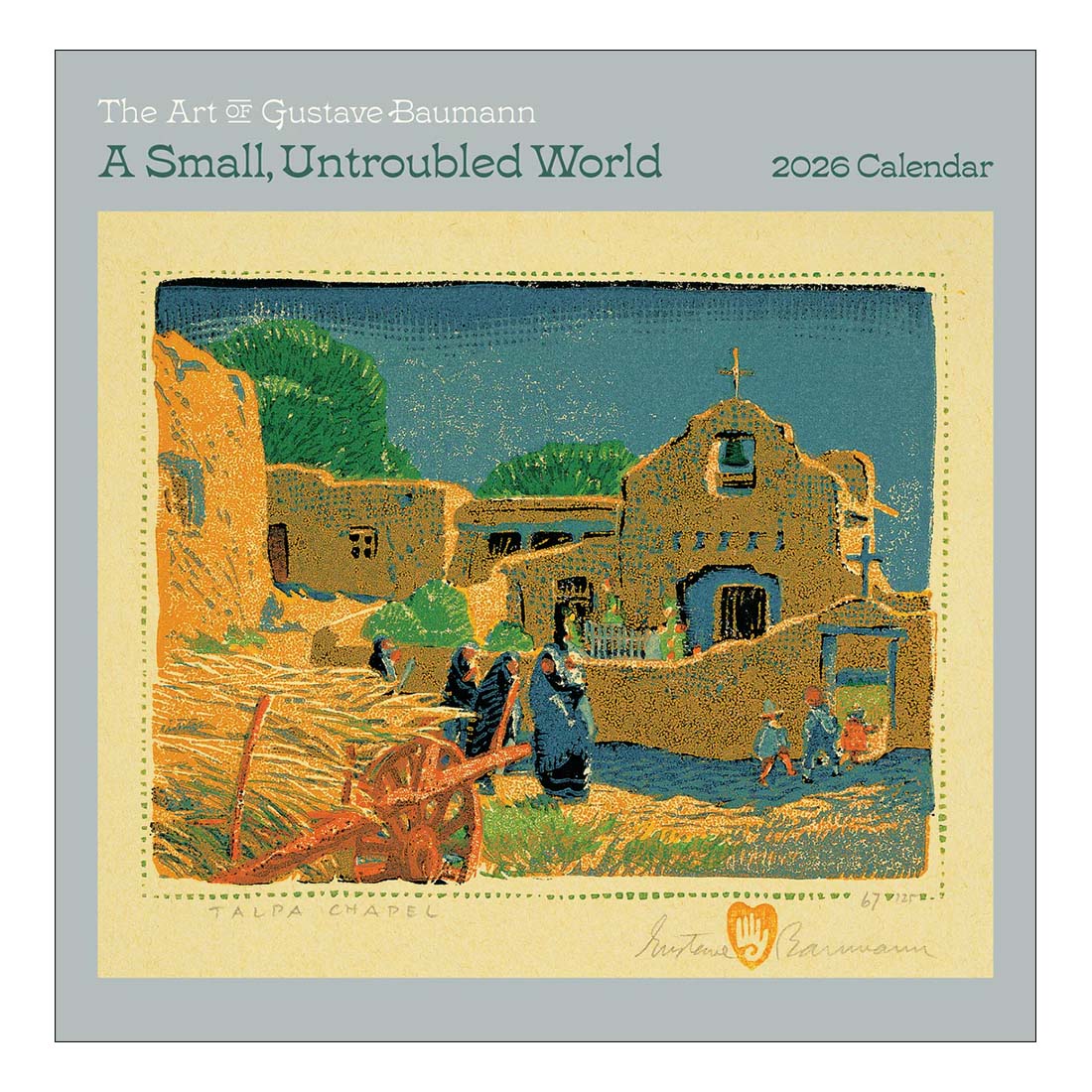 Calendar cover featuring a painting of a village scene with people and a church, titled 'A Small, Untroubled World' by Gustave Baumann.