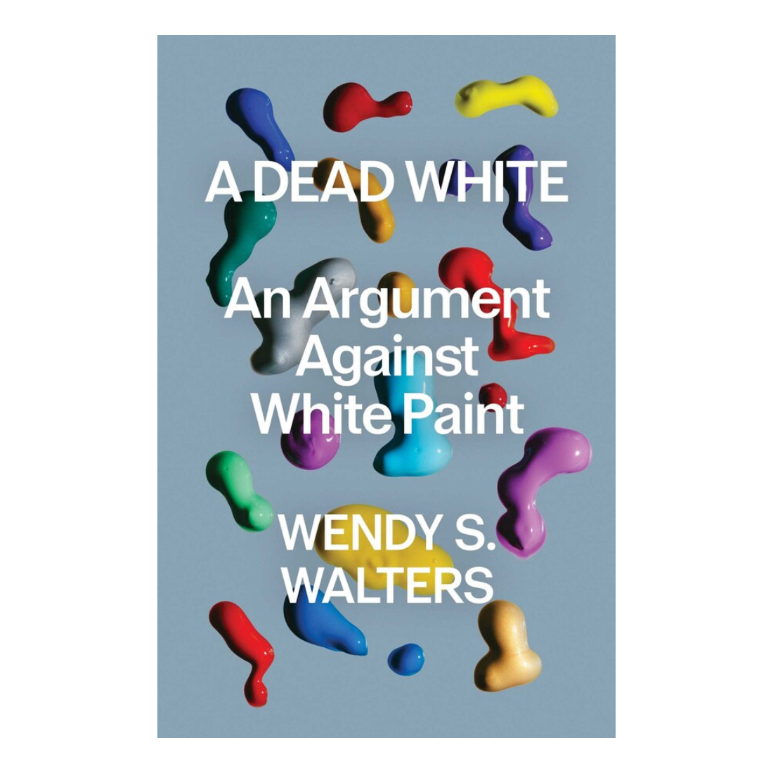 A Dead White: An Argument Against White Paint
