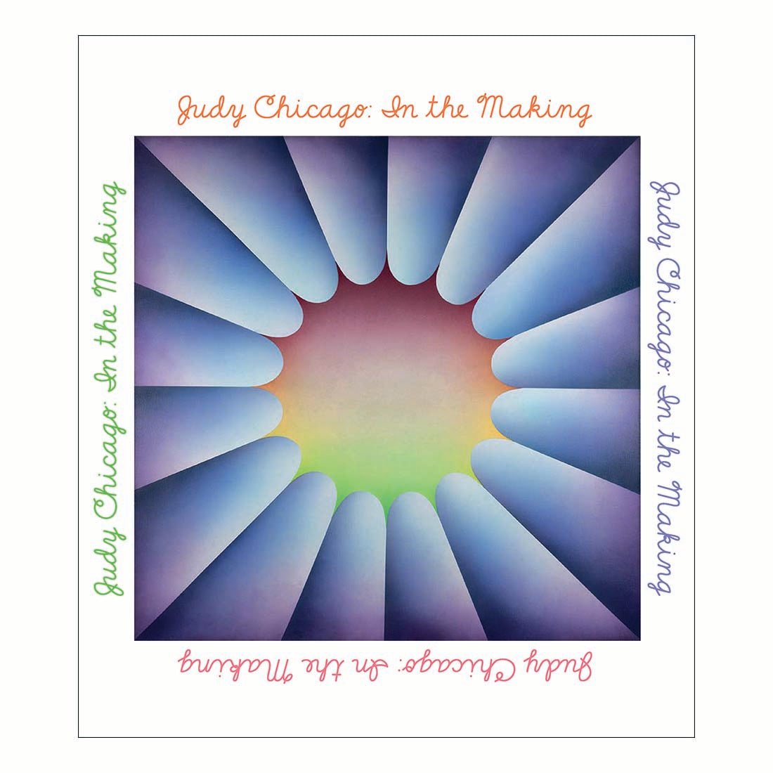 Cover of the exhibition catalogue 'Judy Chicago: In the Making' featuring a radial, multicolored design with the title text along the edges.