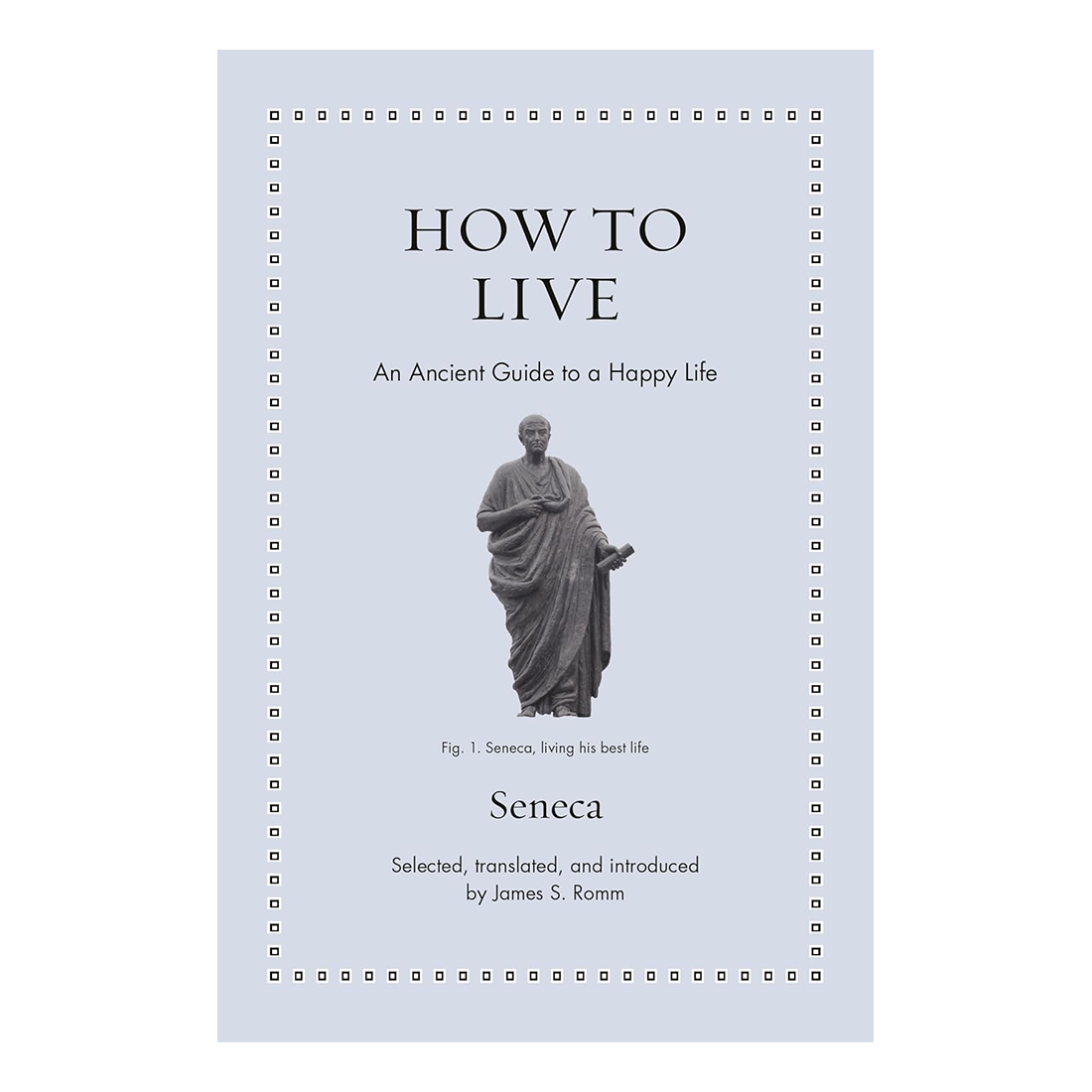 Book cover of 'How to Live' by Seneca with a statue illustration a light blue cover