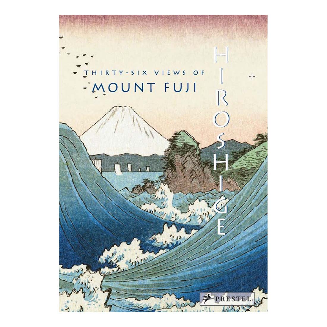 Hiroshige: Thirty-Six View of Mount Fuji