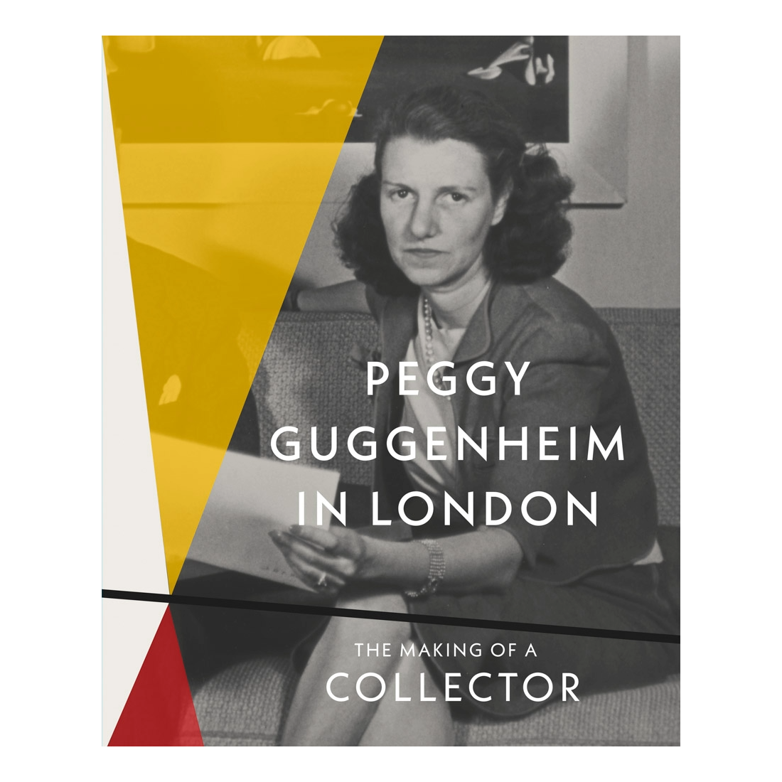Peggy Guggenheim in London: The Making of a Collector