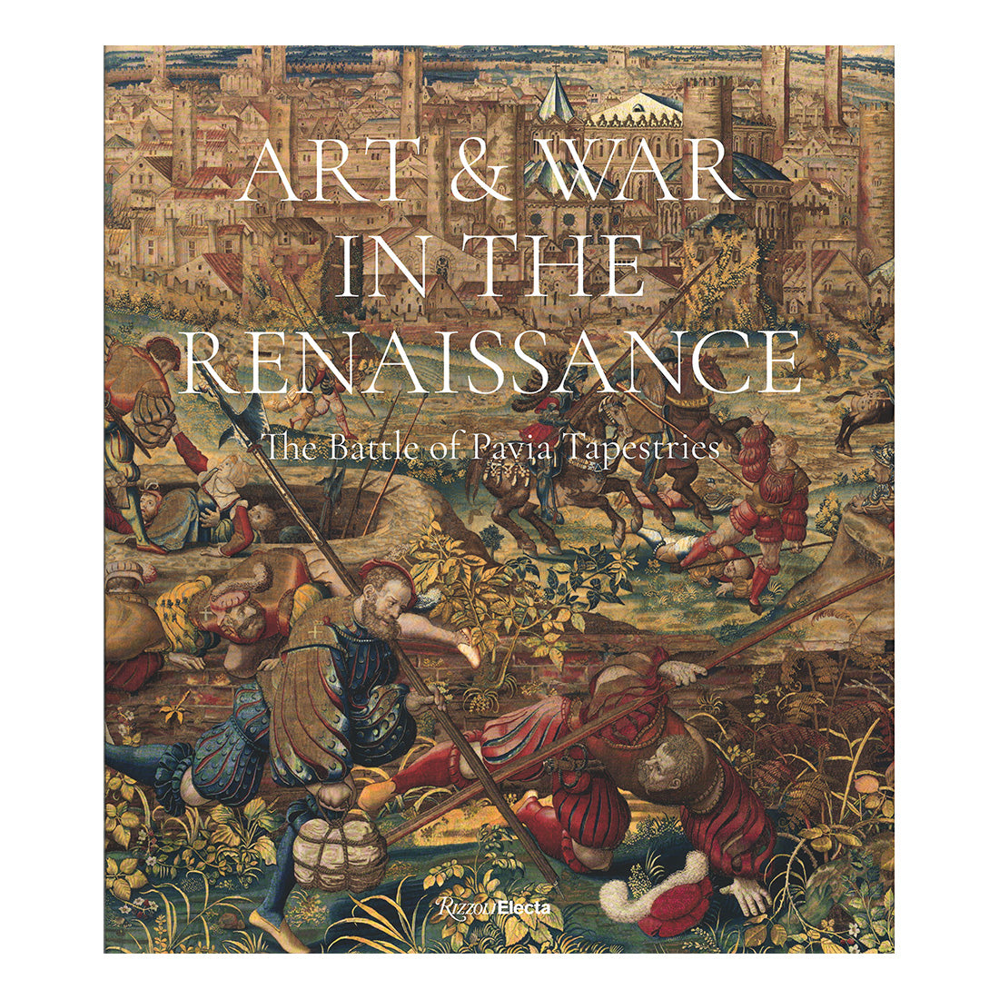 Art &amp; War in the Renaissance: The Battle of Pavia Tapestries