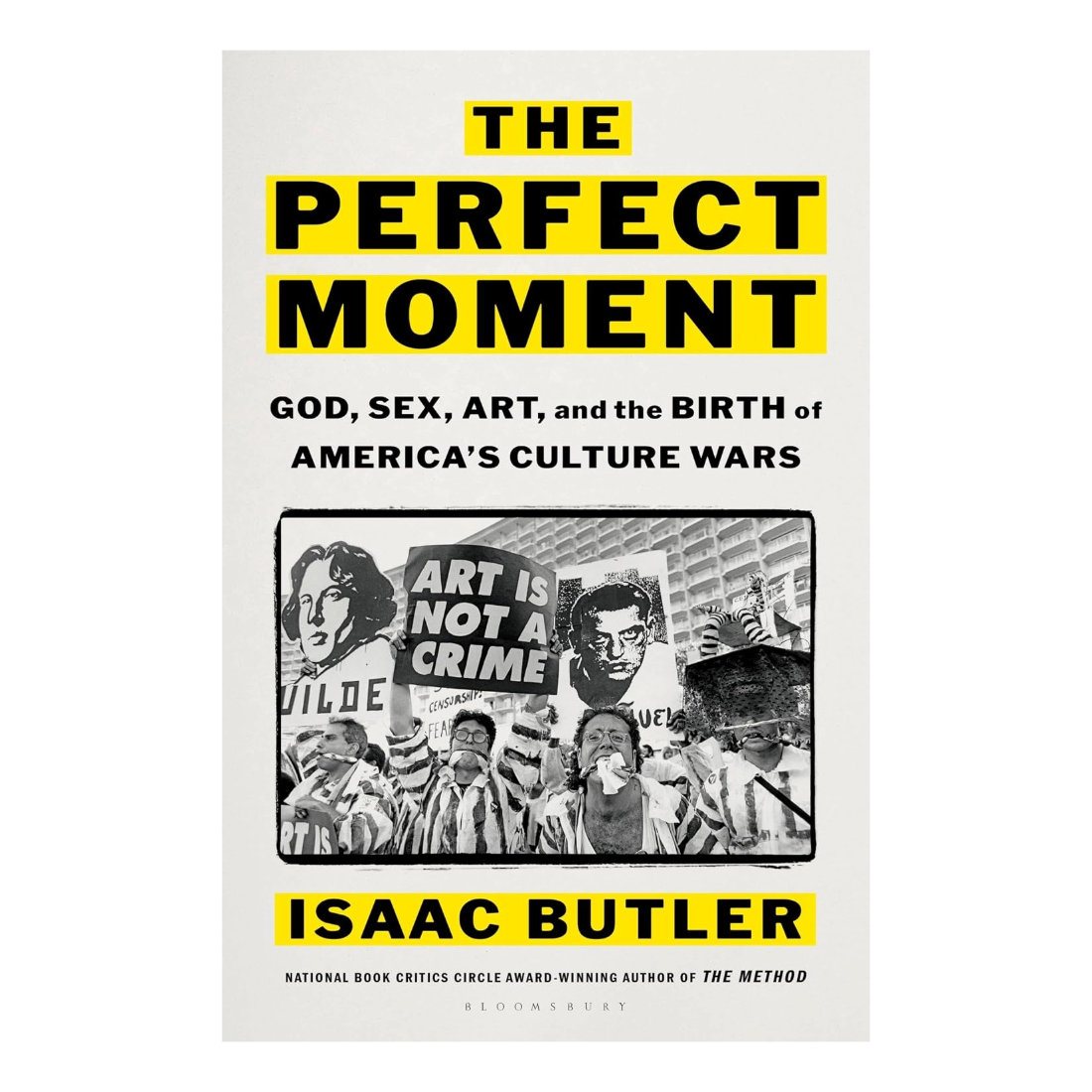 The Perfect Moment: God, Sex, Art, and the Birth of America's Culture Wars