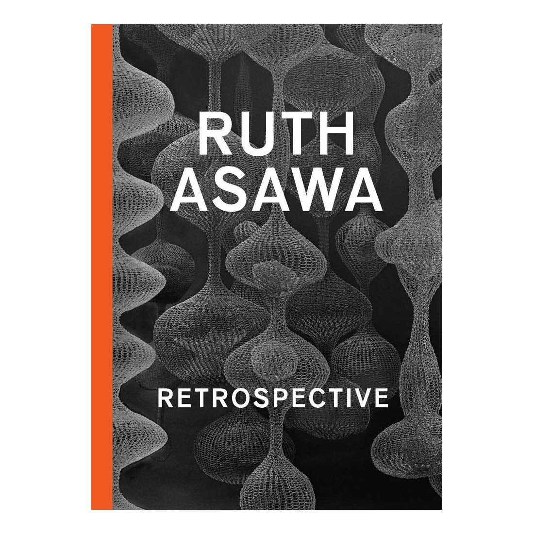Cover of the book 'Ruth Asawa: A Retrospective' featuring a patterned wire sculpture with the author's name in large text.