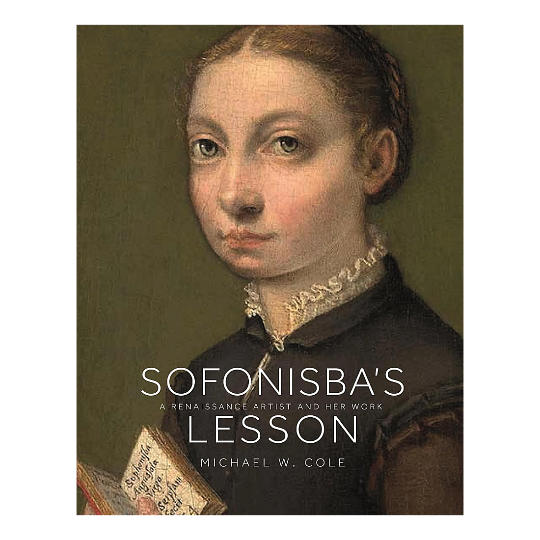 Sofonisba's Lesson, A Renaissance Artist and Her Work (New edition)