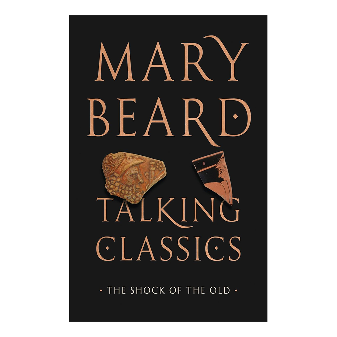 Book cover of 'Talking Classics: The Shock of the Old' by Mary Beard with classical artifacts on a black background.