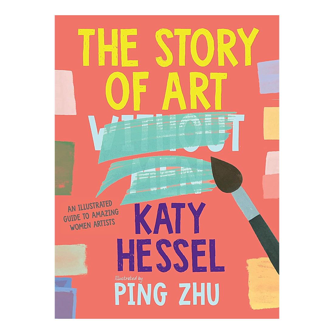 The Story of Art Without Men: An Illustrated Guide to Amazing Women Artists