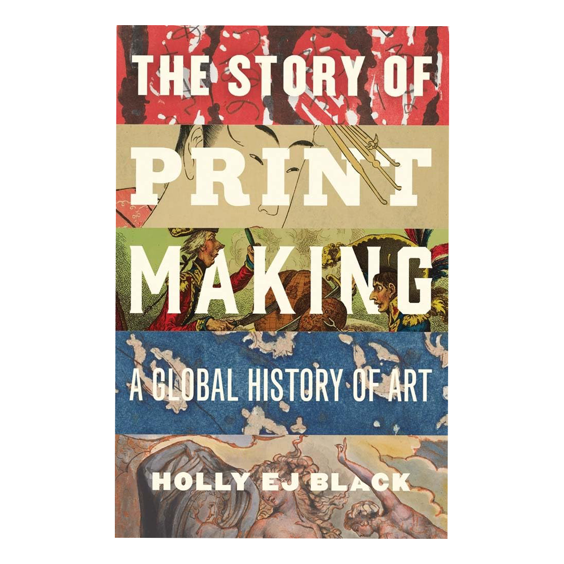 Book cover of 'The Story of Printmaking: A Global History of Art' by Holly EJ Black with colorful design elements.