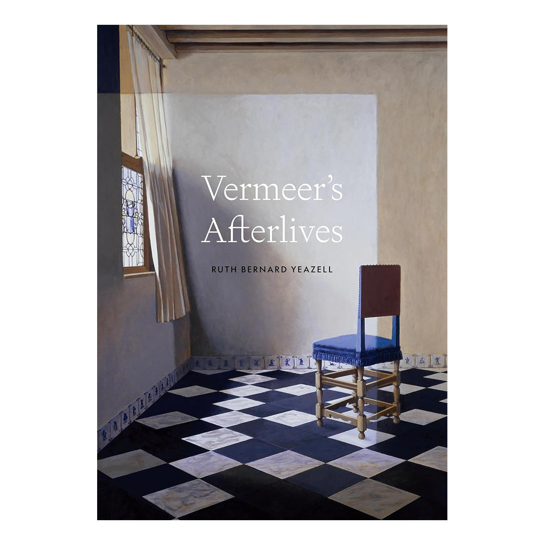 Book cover for 'Vermeer's Afterlives' by Ruth Bernard Yeazell, featuring a photograph of a blue upholstered chair in a room with a black-and-white checkered floor and beige walls.