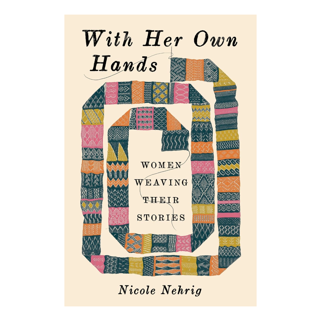 With Her Own Hands: Women Weaving Their Stories